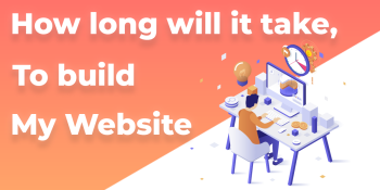 Website Insights: How long will it take to build my website?