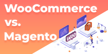 WooCommerce vs Magento: The best self-hosted E-Commerce platform
