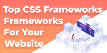 Top 5 CSS Frameworks you should consider for your next website