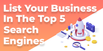 How to list your business in the top 5 Search Engines?