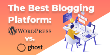 WordPress vs. Ghost – The search for the best blogging platform