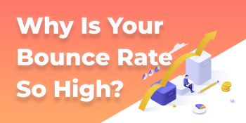 Why is your bounce rate so damn high?
