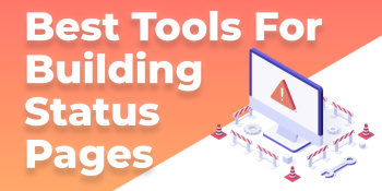 Best tools to create custom Status Pages for your website
