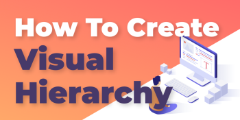 How to create a visual hierarchy on your website?