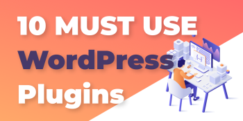 10 MUST-USE WordPress plugins