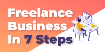 How To Create a Freelance Business in 7 Easy Steps