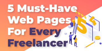 5 Web Pages Every Freelancer Must Have On Their Website