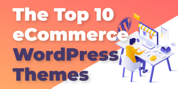 Top 10 eCommerce WordPress Themes that will drive your sales up