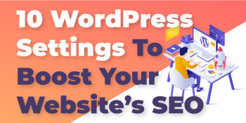 10 WordPress Settings that will boost your SEO rankings