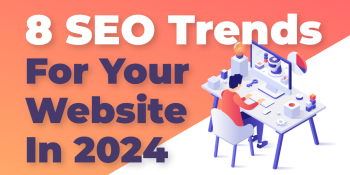 8 SEO Trends that will boost your Website Ranking in 2024