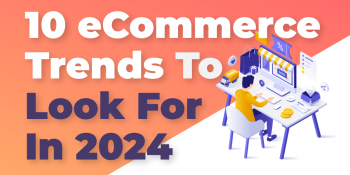 10 eCommerce Trends To Look For in 2024