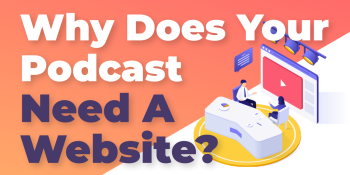 The Importance of a Podcast Website and How To Build One