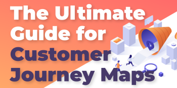 The Ultimate Guide for Customer Journey Maps