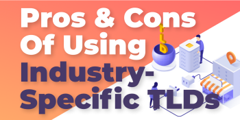 Pros and Cons of Getting an Industry-Specific TLD