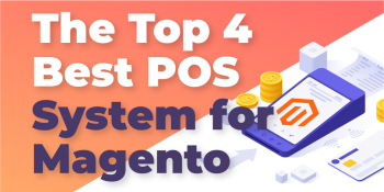 Best POS System for Magento: 4 Top Picks for Various Business Demands