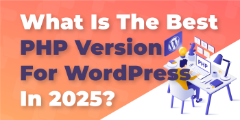 Best PHP Version for WordPress: What You Should Be Using in 2025