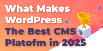 Why WordPress Is Better Than Other CMS Platforms in 2025