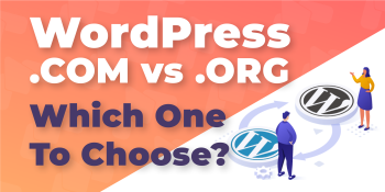 WordPress.com vs WordPress.org: Which One Should You Choose?