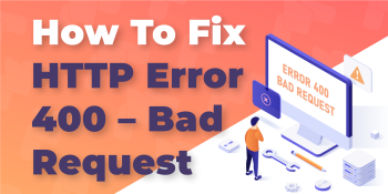 How to Fix a 400 Bad Request Error