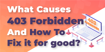 What is the HTTP Error “403 Forbidden” and How to fix it?