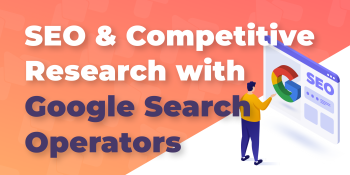 Google Search Operators: Guide for SEO & Competitive Research
