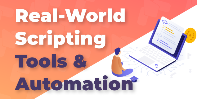 Practical Scripting: Tools, Automation and Real-World Examples
