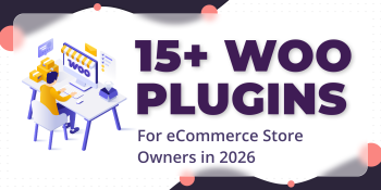 Top 15+ WooCommerce Plugins for eCommerce Store Owners in 2026
