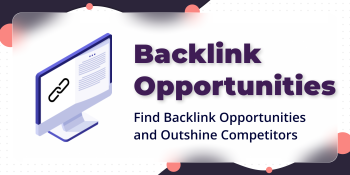 How to Find Backlink Opportunities and Outshine Your Competitors