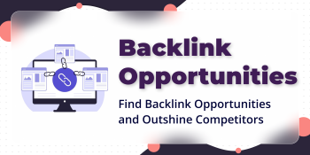 How to Find Backlink Opportunities and Outshine Your Competitors