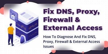 How to Diagnose and Fix DNS, Proxy, and Firewall Timeouts