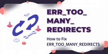 How to Fix ERR_TOO_MANY_REDIRECTS