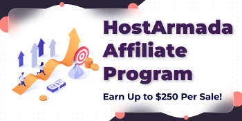 HostArmada Affiliate Program: Earn Up to $250 Per Sale