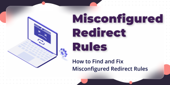How to Find and Fix Misconfigured Redirect Rules